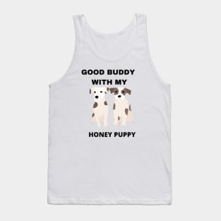 GOOD BUDDY WITH MY HONEY PUPPY Tank Top